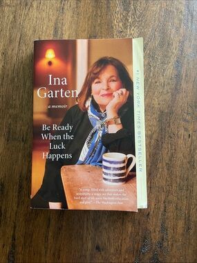 Be Ready When the Luck Happens a Memoir by Ina Garten